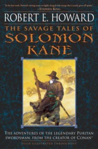 Robert E. Howard  — The Savage Tales of Solomon Kane