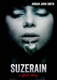Smith, Adrian John — Suzerain: a ghost story