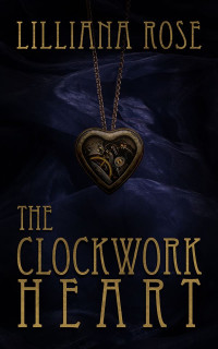 Rose Lilliana — The Clockwork Heart
