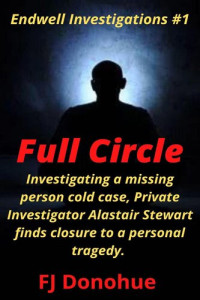 FJ Donohue — Full Circle (An Endwell Investigations Mystery, Book 1)