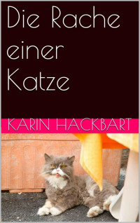 Hackbart Karin — Die Rache einer Katze