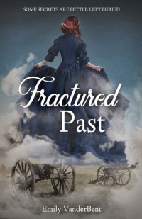 Emily VanderBent — Fractured Past: Some Secrets Are Better Left Buried