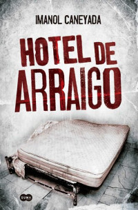 Imanol Caneyada — Hotel de arraigo