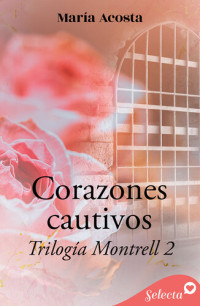 María Acosta — Corazones cautivos (Montrell 2)