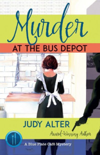 Judy Alter — Murder at the Bus Depot Blue Plate Cafe Mystery 4
