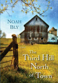 Bly Noah — The Third Hill North of Town
