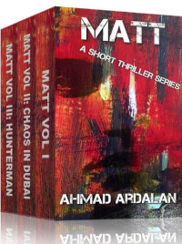Ahmad Ardalan — Matt: A Short Thriller Trilogy