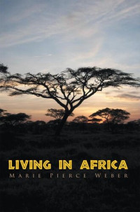 Marie Pierce Weber — Living in Africa