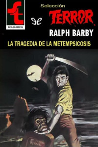 Ralph Barby — La tragedia de la metempsicosis