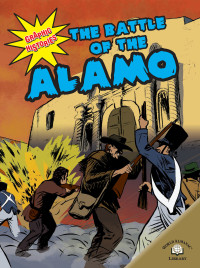 O'hern Kerri; Riehecky Janet; Mchargue D — Graphic History-The Battle of the Alamo