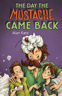 Katz Alan — The Day the Mustache Came Back