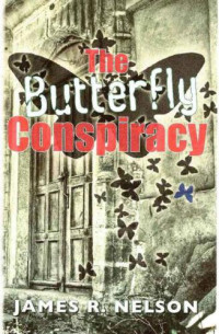 Nelson, James R — The Butterfly Conspiracy