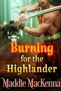 Maddie MacKenna — Burning for the Highlander