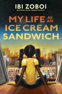 Ibi Zoboi; Anthony Piper — My Life as an Ice Cream Sandwich