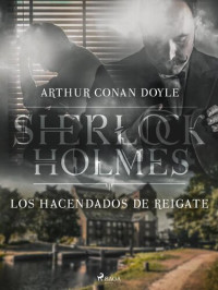 Arthur Conan Doyle — Los hacendados de Reigate