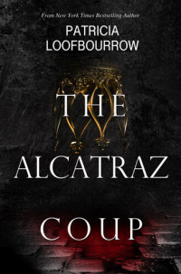 Patricia Loofbourrow — The Alcatraz Coup: A Prequel to the Red Dog Conspiracy