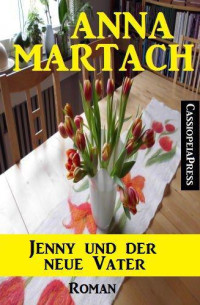Martach Anna — Jenny und der neue Vater