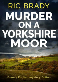 Ric Brady — Murder on a Yorkshire Moor