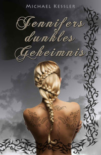 Kessler Michael — Jennifers dunkles Geheimnis