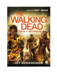 Jay Bonansinga — Busca e Destruição - The Walking Dead - Vol. 7