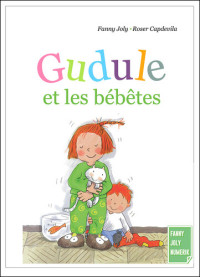 Fanny Joly — Gudule et les bébêtes: Un livre illustré pour les enfants de 6 à 8 ans