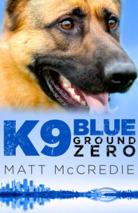Matt McCredie — K9 Blue: Ground Zero