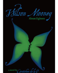 de la Gretchen, O — Wilson Mooney, Almost Eighteen