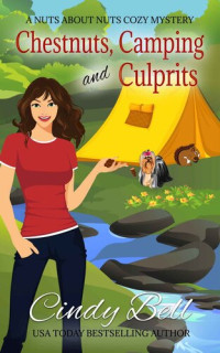 Cindy Bell — Chestnuts, Camping and Culprits (Nuts About Nuts Mystery 4)