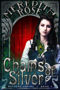 Rose Meredith — Chains of Silver: a YA Theater Steampunk Novel