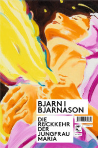 Bjarnason Bjarni — Die Rückkehr der Jungfrau Maria