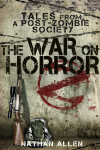 Allen Nathan — The war on horror tales from a post zombie society