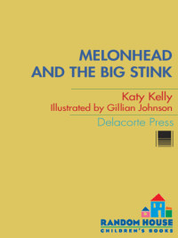 Kelly Katy — Melonhead and the Big Stink