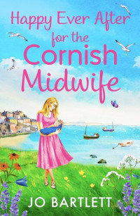 Jo Bartlett — Happy Ever After for the Cornish Midwife