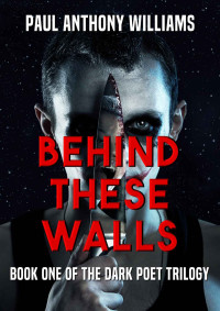 Williams, Paul Anthony — Behind These Walls