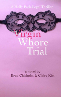 Chisholm Brad; Kim Claire — The Virgin Whore Trial