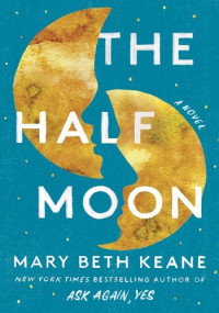 Mary Beth Keane — The Half Moon