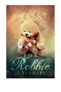 Barnaby, J P — A Heart for Robbie