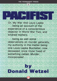Wetzel Donald — Pacifist: Or, My War and Louis Lepke