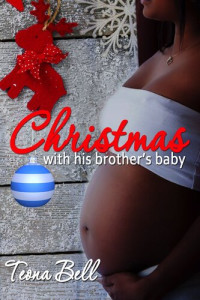 Teona Bell — Christmas With His Brother's Baby