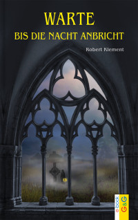 Robert Klement — Warte, bis die Nacht anbricht