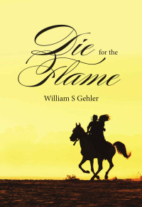 Gehler William — Die for the Flame