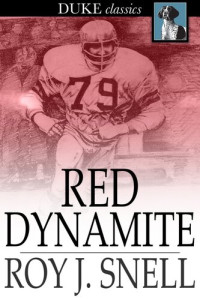 Roy J. Snell — Red Dynamite: A Mystery Story for Boys