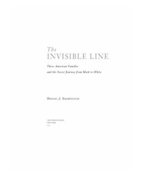 Sharfstein, Daniel J — The Invisible Line: Three American Families and the Secret Journey from Black to White