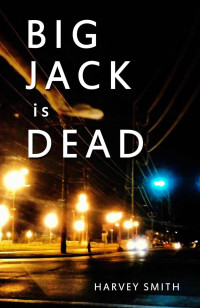 Smith Harvey — Big Jack Is Dead