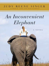 Singer, Judy Reene — An Inconvenient Elephant