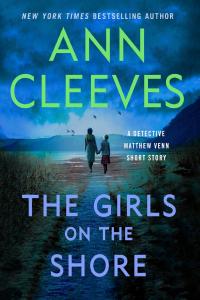 Ann Cleeves — The Girls on the Shore (DC Matthew Venn Novella 2.5)