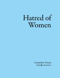 Cassandra Troyan — Hatred of Women