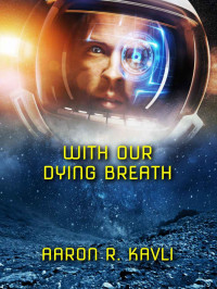 Kavli, Aaron R — With Our Dying Breath
