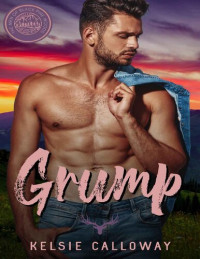 Kelsie Calloway — Grump: Steamy Mountain Man Instalove Romance (The Men Of Black Pine Woods Book 2)