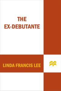 Linda Francis Lee — The Ex-Debutante